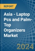 Asia - Laptop Pcs and Palm-Top Organizers - Market Analysis, Forecast, Size, Trends and Insights. Update: COVID-19 Impact- Product Image