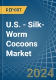 U.S. - Silk-Worm Cocoons (Reelable) - Market Analysis, Forecast, Size, Trends and Insights. Update: COVID-19 Impact- Product Image