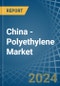 China - Polyethylene - Market Analysis, Forecast, Size, Trends and Insights. Update: COVID-19 Impact - Product Image