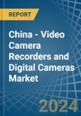China - Video Camera Recorders and Digital Cameras - Market Analysis, Forecast, Size, Trends and Insights. Update: COVID-19 Impact- Product Image