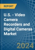 U.S. - Video Camera Recorders and Digital Cameras - Market Analysis, Forecast, Size, Trends and Insights. Update: COVID-19 Impact- Product Image