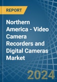 Northern America - Video Camera Recorders and Digital Cameras - Market Analysis, Forecast, Size, Trends and Insights. Update: COVID-19 Impact- Product Image