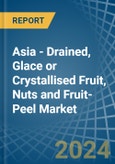 Asia - Drained, Glace or Crystallised Fruit, Nuts and Fruit-Peel - Market Analysis, Forecast, Size, Trends and Insights. Update: COVID-19 Impact- Product Image