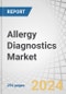 Allergy Diagnostics Market by Product & Service (Consumables, Instruments (Immunoassay Analyzer, Luminometer), Services), Test Type (In Vivo (Skin Prick, Patch), In Vitro), Allergen (Food, Inhaled, Drug), End User, & Region - Forecast to 2029 - Product Image