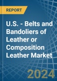U.S. - Belts and Bandoliers of Leather or Composition Leather - Market Analysis, Forecast, Size, Trends and Insights. Update: COVID-19 Impact- Product Image