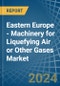 Eastern Europe - Machinery for Liquefying Air or Other Gases - Market Analysis, forecast, Size, Trends and Insights. Update: COVID-19 Impact - Product Thumbnail Image