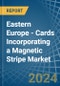 Eastern Europe - Cards Incorporating a Magnetic Stripe - Market analysis, Forecast, Size, Trends and Insights. Update: COVID-19 Impact - Product Thumbnail Image