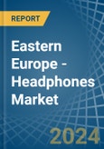 Eastern Europe - Headphones - Market Analysis, Forecast, Size, Trends and Insights. Update: COVID-19 Impact- Product Image