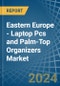 Eastern Europe - Laptop Pcs and Palm-Top Organizers - Market Analysis, Forecast, Size, Trends and Insights. Update: COVID-19 Impact - Product Image
