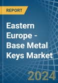 Eastern Europe - Base Metal Keys - Market Analysis, Forecast, Size, Trends and Insights. Update: COVID-19 Impact- Product Image