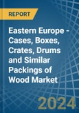 Eastern Europe - Cases, Boxes, Crates, Drums and Similar Packings of Wood - Market Analysis, Forecast, Size, Trends and Insights. Update: COVID-19 Impact- Product Image