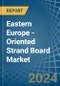 Eastern Europe - Oriented Strand Board (Osb) - Market Analysis, Forecast, Size, Trends and Insights. Update: COVID-19 Impact - Product Thumbnail Image