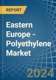 Eastern Europe - Polyethylene - Market Analysis, Forecast, Size, Trends and Insights. Update: COVID-19 Impact- Product Image