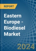 Eastern Europe - Biodiesel - Market Analysis, Forecast, Size, Trends and Insights. Update: COVID-19 Impact- Product Image