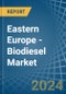 Eastern Europe - Biodiesel - Market Analysis, Forecast, Size, Trends and Insights. Update: COVID-19 Impact - Product Image