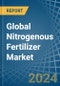 Global Nitrogenous Fertilizer Trade - Prices, Imports, Exports, Tariffs, and Market Opportunities. Update: COVID-19 Impact - Product Thumbnail Image