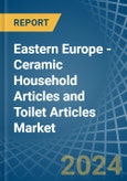 Eastern Europe - Ceramic Household Articles and Toilet Articles - Market Analysis, Forecast, Size, Trends and Insights. Update: COVID-19 Impact- Product Image