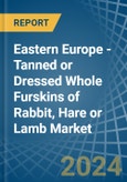 Eastern Europe - Tanned or Dressed Whole Furskins of Rabbit, Hare or Lamb - Market Analysis, Forecast, Size, Trends and Insights. Update: COVID-19 Impact- Product Image