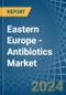 Eastern Europe - Antibiotics - Market Analysis, Forecast, Size, Trends and Insights. Update: COVID-19 Impact - Product Thumbnail Image