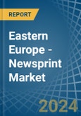 Eastern Europe - Newsprint - Market Analysis, Forecast, Size, Trends and Insights. Update: COVID-19 Impact- Product Image