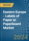 Eastern Europe - Labels of Paper or Paperboard - Market Analysis, Forecast, Size, Trends and Insights. Update: COVID-19 Impact - Product Thumbnail Image