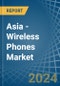 Asia - Wireless Phones - Market Analysis, Forecast, Size, Trends and Insights. Update: COVID-19 Impact - Product Image