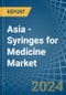 Asia - Syringes for Medicine - Market Analysis, forecast, Size, Trends and Insights. Update: COVID-19 Impact - Product Image