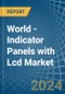 World - Indicator Panels with Lcd - Market Analysis, Forecast, Size, Trends and Insights. Update: COVID-19 Impact - Product Thumbnail Image