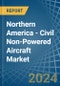 Northern America - Civil Non-Powered Aircraft - Market Analysis, Forecast, Size, Trends and Insights. Update: COVID-19 Impact - Product Image