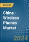 China - Wireless Phones - Market Analysis, Forecast, Size, Trends and Insights. Update: COVID-19 Impact - Product Image