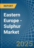 Eastern Europe - Sulphur - Market Analysis, Forecast, Size, Trends and Insights. Update: COVID-19 Impact- Product Image