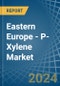 Eastern Europe - P-Xylene - Market Analysis, Forecast, Size, Trends and Insights. Update: COVID-19 Impact - Product Thumbnail Image