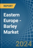 Eastern Europe - Barley - Market Analysis, Forecast, Size, Trends and Insights. Update: COVID-19 Impact- Product Image