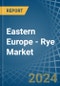 Eastern Europe - Rye - Market Analysis, Forecast, Size, Trends and Insights. Update: COVID-19 Impact - Product Image