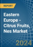 Eastern Europe - Citrus Fruits, Nes - Market Analysis, Forecast, Size, Trends and Insights. Update: COVID-19 Impact- Product Image