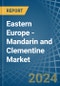 Eastern Europe - Mandarin and Clementine - Market Analysis, Forecast, Size, Trends and Insights. Update: COVID-19 Impact - Product Thumbnail Image