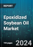 Epoxidized Soybean Oil Market by Ingredient Type, Application, End-Use - Global Forecast 2025-2030- Product Image