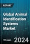 Global Animal Identification Systems Market by Component (Hardware, Services, Software), Application (Endangered Animals, Fish, Lab Animals) - Forecast 2024-2030 - Product Image