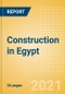 Construction in Egypt - Key Trends and Opportunities to 2025 (H2 2021) - Product Thumbnail Image