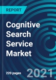 Cognitive Search Service Market, By Type (Cloud- based and On-premise) and Application (Large Enterprises and SME's) - Global Forecast to 2027- Product Image