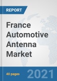 France Automotive Antenna Market: Prospects, Trends Analysis, Market Size and Forecasts up to 2027- Product Image