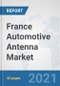 France Automotive Antenna Market: Prospects, Trends Analysis, Market Size and Forecasts up to 2027 - Product Thumbnail Image