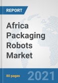 Africa Packaging Robots Market: Prospects, Trends Analysis, Market Size and Forecasts up to 2027- Product Image