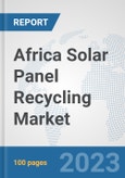 Africa Solar Panel Recycling Market: Prospects, Trends Analysis, Market Size and Forecasts up to 2030- Product Image