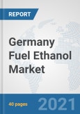 Germany Fuel Ethanol Market: Prospects, Trends Analysis, Market Size and Forecasts up to 2027- Product Image