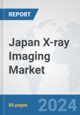 Japan X-ray Imaging Market: Prospects, Trends Analysis, Market Size and Forecasts up to 2030- Product Image