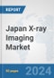 Japan X-ray Imaging Market: Prospects, Trends Analysis, Market Size and Forecasts up to 2030 - Product Thumbnail Image