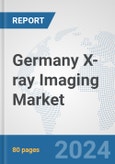 Germany X-ray Imaging Market: Prospects, Trends Analysis, Market Size and Forecasts up to 2030- Product Image