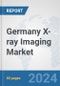 Germany X-ray Imaging Market: Prospects, Trends Analysis, Market Size and Forecasts up to 2030 - Product Thumbnail Image