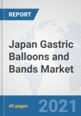 Japan Gastric Balloons and Bands Market: Prospects, Trends Analysis, Market Size and Forecasts up to 2027- Product Image